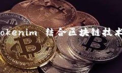 Tokenim 是一个去中心化的数